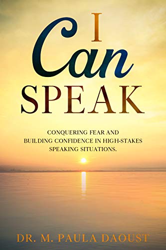 I Can Speak: Conquering Fear and Building Confidence in High-Stakes Speaking Situations