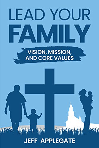 Lead Your Family: Vision, Mission, and Core Values