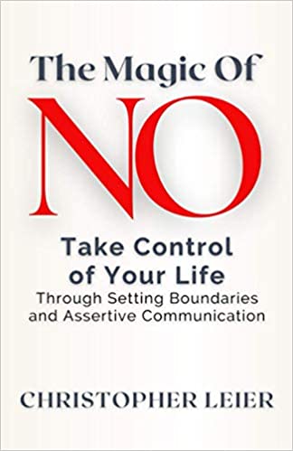 The Magic of No: Take Control of Your Life Through Setting Boundaries and Assertive Communication