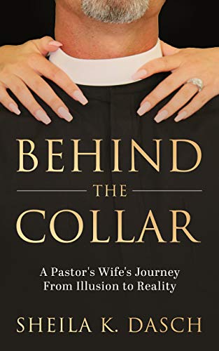 Behind the Collar: A Pastor’s Wife’s Journey From Illusion to Reality