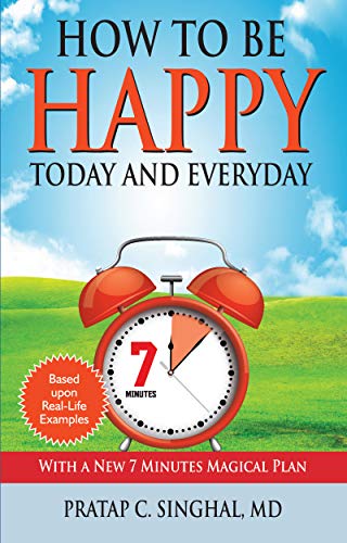 How to Be Happy Today and Everyday: With A New 7 Minute Magical Plan