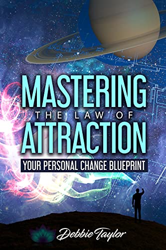 Mastering the Law of Attraction: Your Personal Change Blueprint
