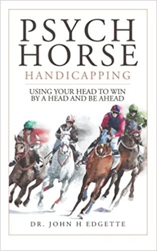 Psych Horse Handicapping: Using Your Head to Win by a Head and Be Ahead
