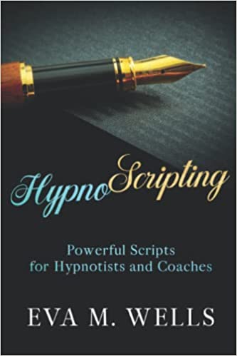 HypnoScripting: Powerful Scripts for Hypnotists and Coaches