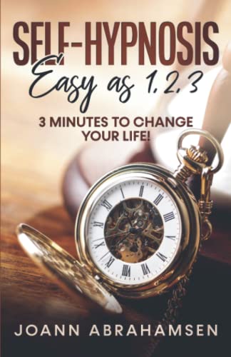 Self-Hypnosis: Easy As 1, 2, 3: 3 Minutes to Change Your Life!
