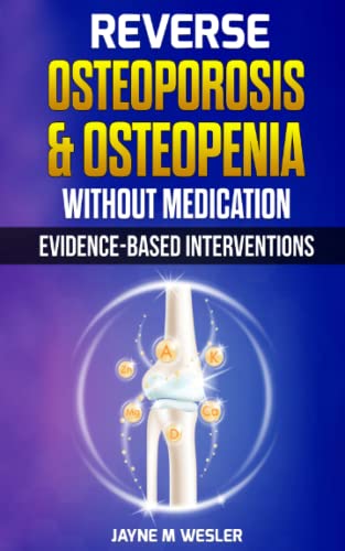 Reverse Osteoporosis & Osteopenia Without Medication: Evidence-Based Interventions