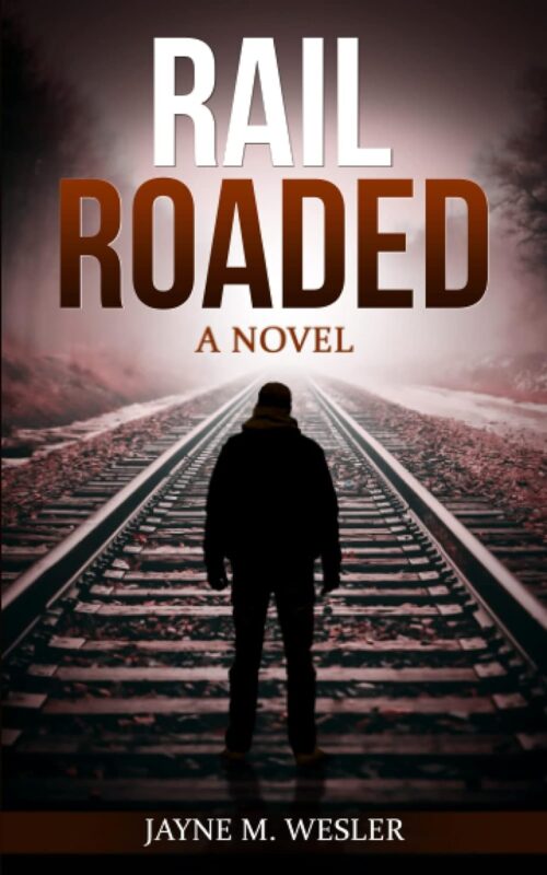 RAILROADED: A Novel